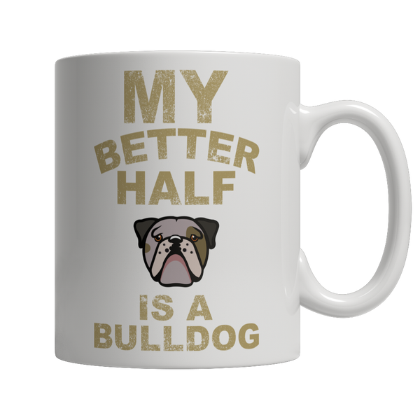 My Better Half is a Bulldog Coffee Mug