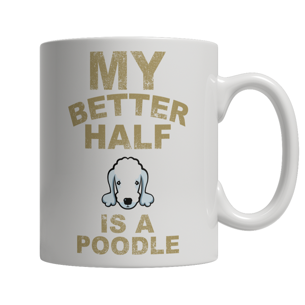 My Better Half is a Poodle Coffee Mug