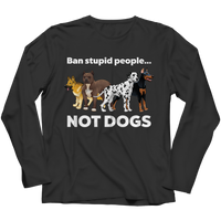 Ban Stupid People Not Dogs Shirts and Hoodies