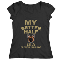 My Better Half is a French Bulldog Shirts and Hoodies