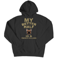 My Better Half is a French Bulldog Shirts and Hoodies