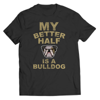 My Better Half is a Bulldog Shirts and Hoodies