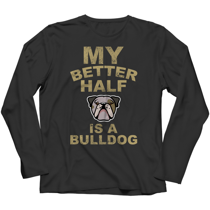 My Better Half is a Bulldog Shirts and Hoodies