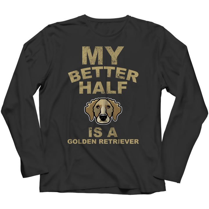 My Better Half is a Golden Retriever Shirts and Hoodies