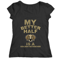 My Better Half is a Golden Retriever Shirts and Hoodies