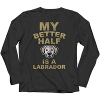 My Better Half is a Labrador Shirts and Hoodies