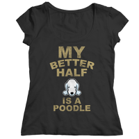 My Better Half is a Poodle Shirts and Hoodies