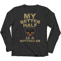 My Better Half is a Rottweiler Shirts and Hoodies