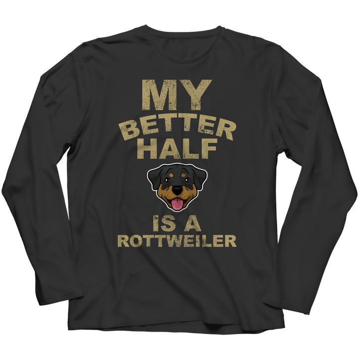 My Better Half is a Rottweiler Shirts and Hoodies