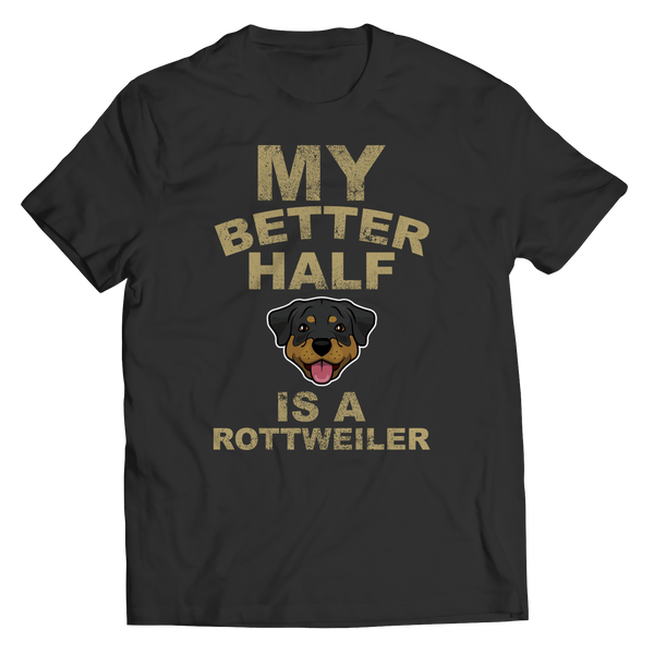 My Better Half is a Rottweiler Shirts and Hoodies