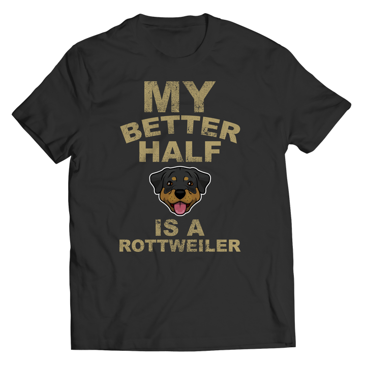 My Better Half is a Rottweiler Shirts and Hoodies