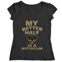 My Better Half is a Rottweiler Shirts and Hoodies