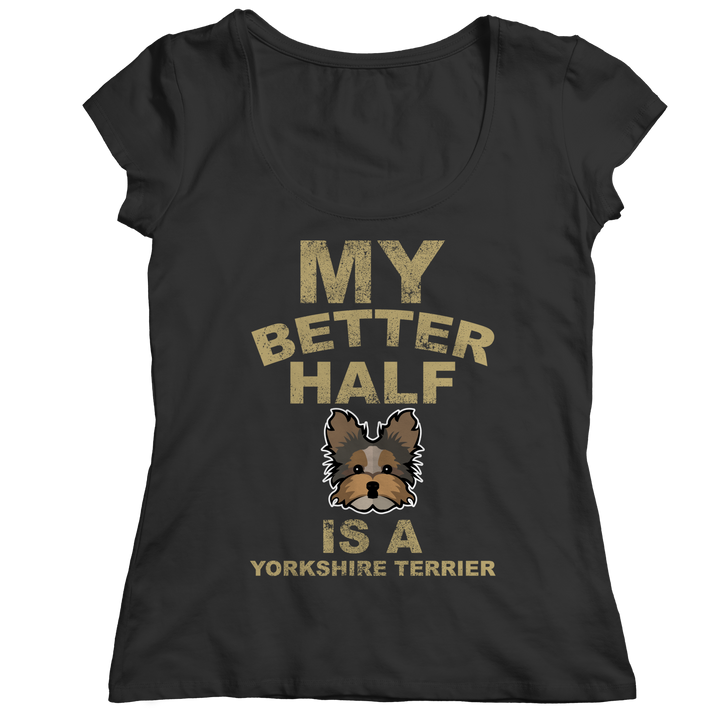 My Better Half is a Yorkshire Terrier Shirts and Hoodies