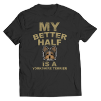 My Better Half is a Yorkshire Terrier Shirts and Hoodies