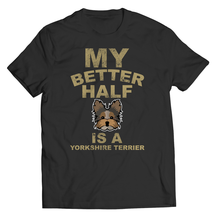 My Better Half is a Yorkshire Terrier Shirts and Hoodies