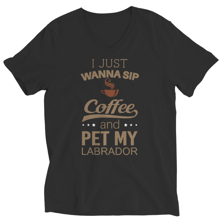 I Just Want To Sip Coffee and Pet My Labrador Shirts and Hoodies