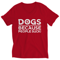 DOGS because People Suck! Ladies'' V-Neck Shirt