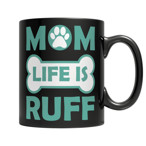 Mom Life Is Ruff Mug